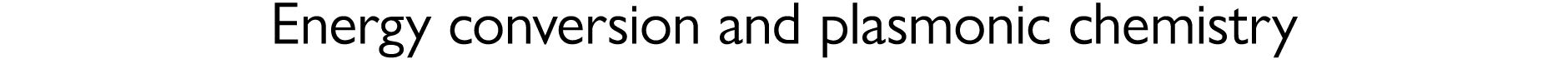 Energy conversion and plasmonic chemistry