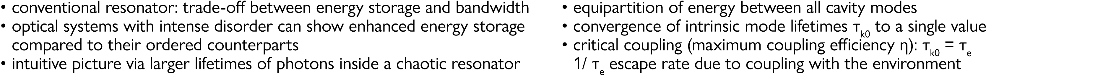   conventional resonator: trade-off between energy storage and bandwidth   optical systems with intense disorder can    