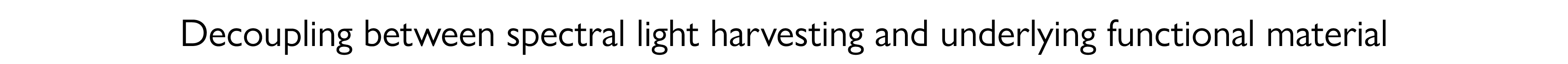 Decoupling between spectral light harvesting and underlying functional material