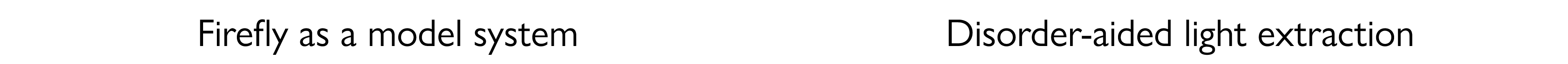 Firefly as a model system Disorder-aided light extraction