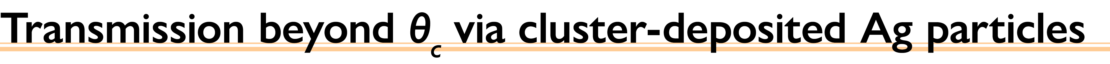 Transmission beyond  c via cluster-deposited Ag particles