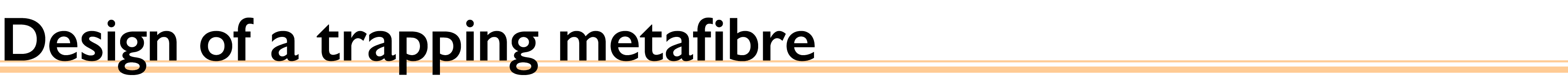 Design of a trapping metafibre 