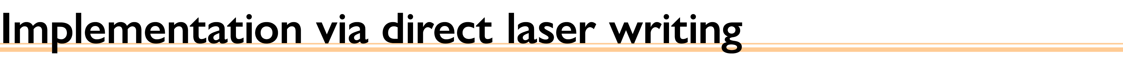 Implementation via direct laser writing