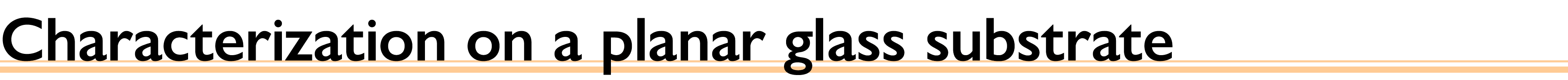Characterization on a planar glass substrate