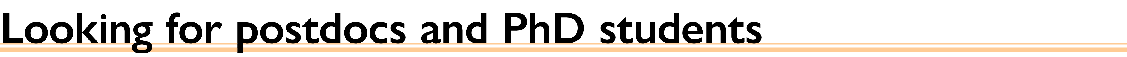 Looking for postdocs and PhD students