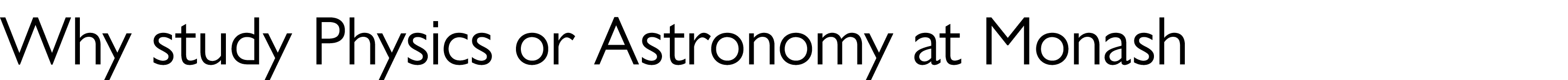 Why study Physics or Astronomy at Monash