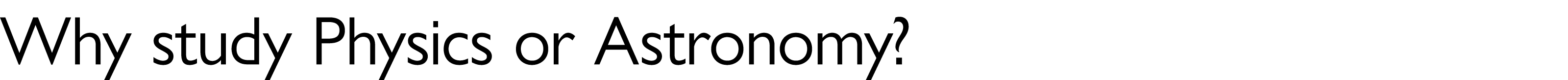 Why study Physics or Astronomy?