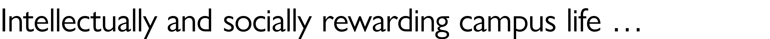 Intellectually and socially rewarding campus life …