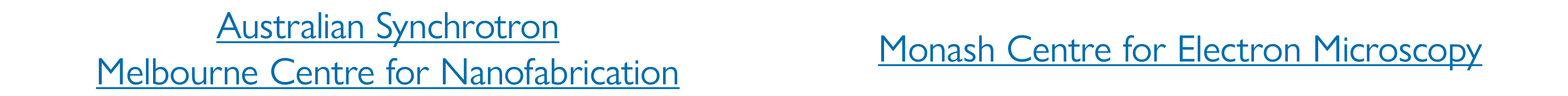 Australian Synchrotron Melbourne Centre for Nanofabrication Monash Centre for Electron Microscopy