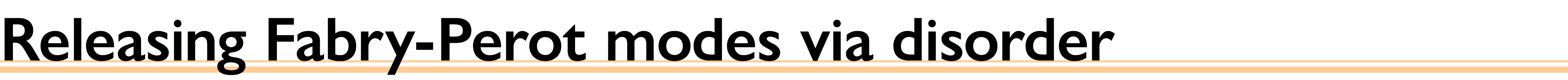 Releasing Fabry-Perot modes via disorder