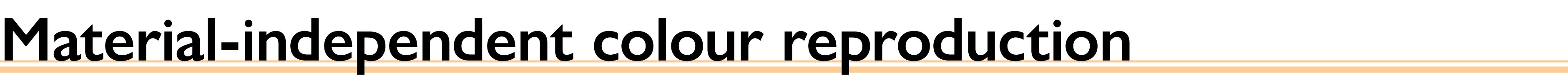 Material-independent colour reproduction