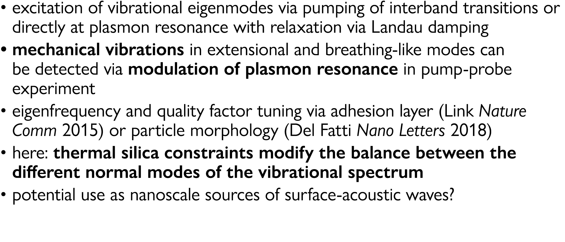   excitation of vibrational eigenmodes via pumping of interband transitions or directly at plasmon resonance with rel   