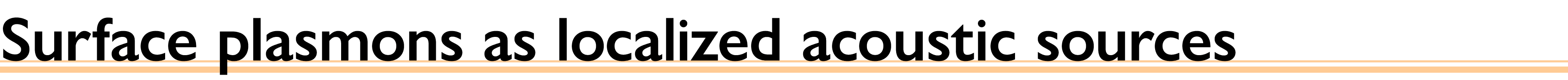 Surface plasmons as localized acoustic sources