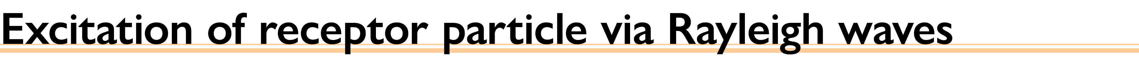 Excitation of receptor particle via Rayleigh waves